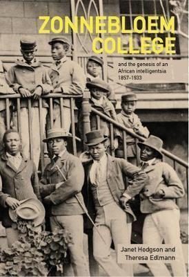 Zonnebloem College and the Genesis of an African Intelligentsia 1857-1933