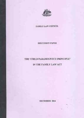 The Child Paramountcy Principle in the Family Law Act