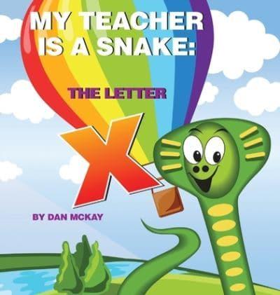 My Teacher is a Snake The Letter X