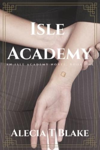 ISLE ACADEMY: An Isle Academy Novel, Book One