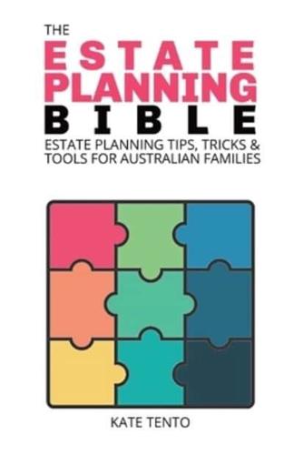 The Estate Planning Bible: Estate Planning Tips, Tricks & Tools for Families