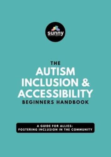 The Autism Inclusion & Accessibility Beginners Handbook