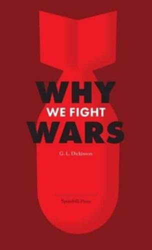 Why We Fight Wars: Causes of International War & War - Its Nature, Cause and Cure