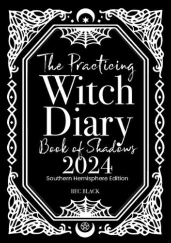 The Practicing Witch Diary - Book of Shadows - 2024 - Southern Hemisphere