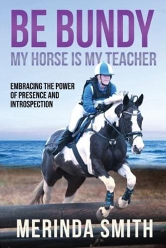 Be Bundy - My Horse Is My Teacher