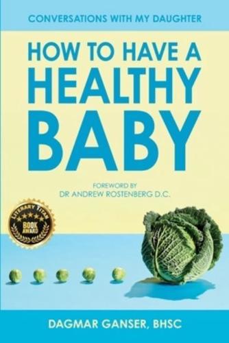 Conversations With My Daughter - How to Have a Healthy Baby