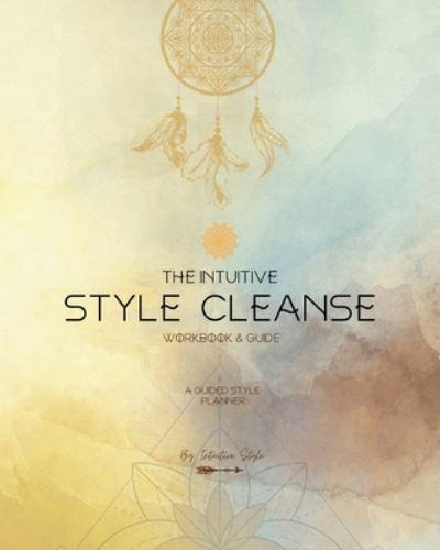 The Intuitive Style Cleanse