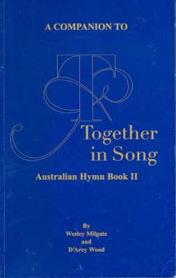 A Companion to "Together in Song". No. 2 Australian Hymn Book