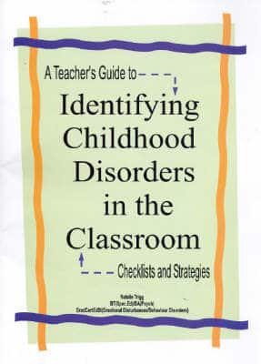 A Teacher's Guide to Identifying Childhood Disorders in the Classroom