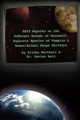 SSIT Reports on the Different Breeds of Werewolf, Separate Species of Vampire and Human/Animal Shape Shifters