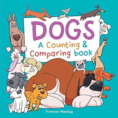 Dogs A Counting & Comparing Book
