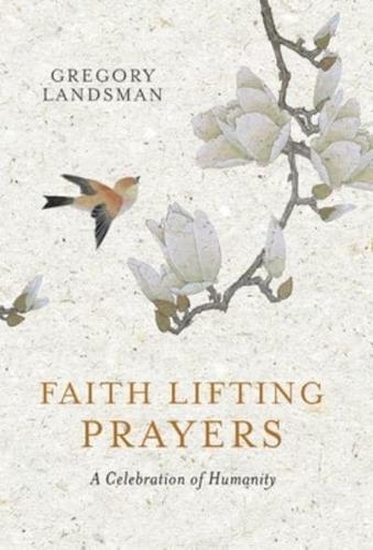 Faith Lifting Prayers: A Celebration of Humanity