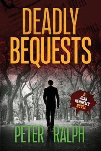 Deadly Bequests:  (A Josh Kennelly Gripping Crime Thriller Book 2)