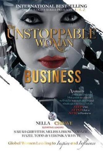 The Unstoppable Woman In Business: A Woman's Entrepreneurial Blueprint to Convert Setbacks into Solutions and Strategies to Successfully Step Out, Stand Out and Soar in Business