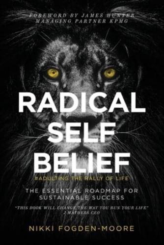 Radical Self Belief : #Adulting The Rally Of Life - The Essential Roadmap for Sustainable Success
