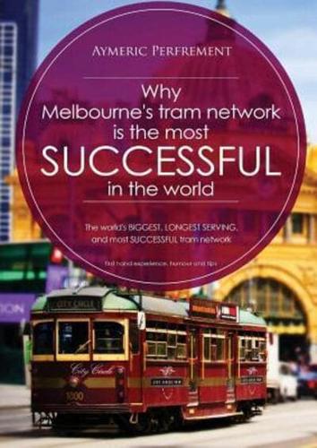 Why Melbourne's Tram Network is the most SUCCESSFUL in the world: The world's BIGGEST & LONGEST SERVING tram network