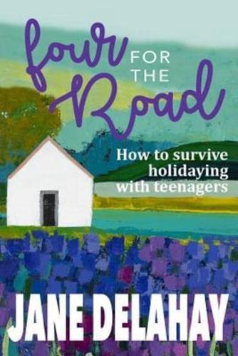 Four for the Road: How to survive holidaying with teenagers