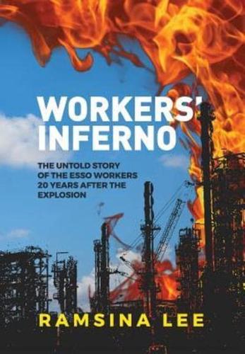 Workers Inferno: The untold story of the Esso workers 20 years after the Longford explosion