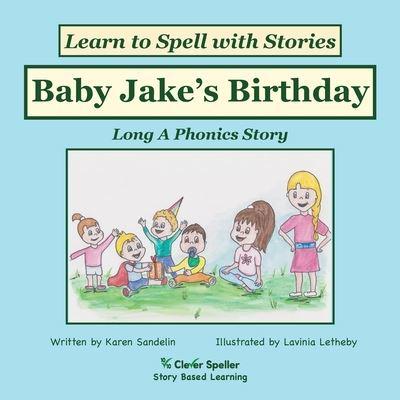 Baby Jake's Birthday: Decodable Sound Phonics Reader for Long A Word Families