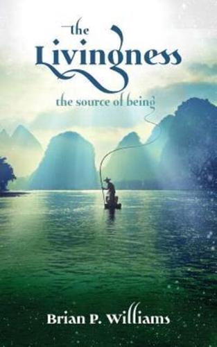 The Livingness - the source of being : How to heal your life naturally