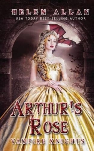Arthur's Rose: Vampire Knights Book 2