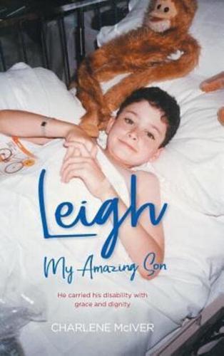Leigh, My Amazing Son: He carried his disability with grace and dignity