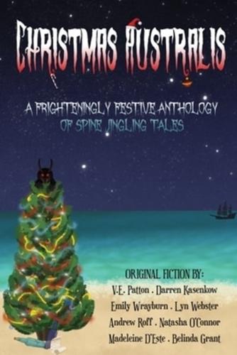 Christmas Australis: A Frighteningly Festive Anthology of Spine Jingling Tales