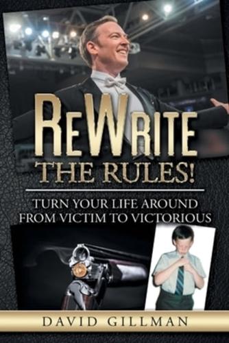 ReWrite The Rules!: Turn Your Life Around From Victim to Victorious