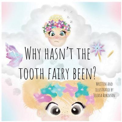 Why Hasn't The Tooth Fairy Been?