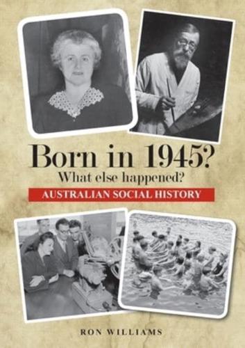 Born in 1945? What Else Happened?
