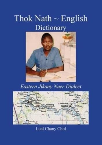 Thok Nath ~ English Dictionary: Eastern Jikany Nuer Dialect