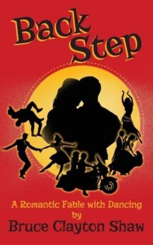 Back Step: A Romantic Fable With Dancing