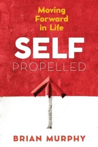 Self-Propelled: Moving Forward in Life