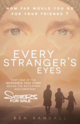 Every Stranger's Eyes: Part one of the incredible true story behind the acclaimed 'Sisters for Sale' documentary