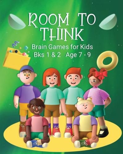 Room to Think: Brain Games for Kids Bks 1 & 2 Age 7 - 9: Brain Games for Kids
