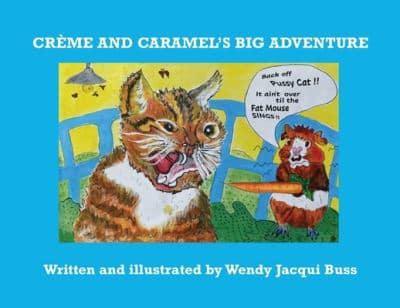 Crème and Caramel's Big Adventure : The tale of two brave little guinea pigs who stared into the Jaws of Death and lived to tell the tale.