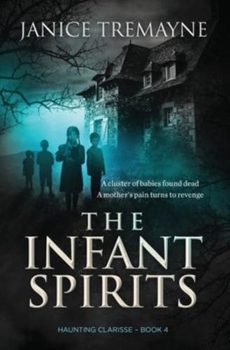 The Infant Spirits: A Supernatural Suspense Thriller (Haunting Clarisse - Book 4)