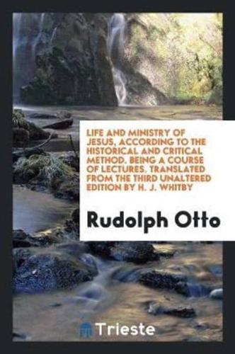 Life and Ministry of Jesus, According to the Historical and Critical Method. Being a Course of Lectures. Translated from the Third Unaltered Edition by H. J. Whitby