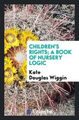 Children's rights; a book of nursery logic