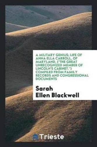 A military genius; life of Anna Ella Carroll, of Maryland, ("the great unrecognized member of Lincoln's cabinet.") Compiled from family records and congressional documents