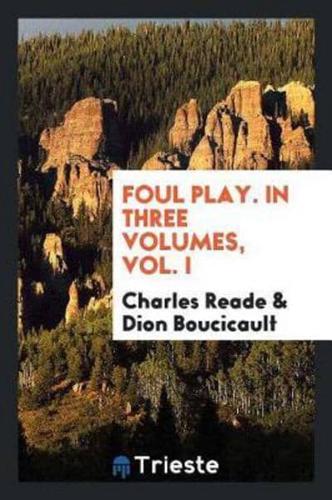 Foul play. In three volumes, Vol. I