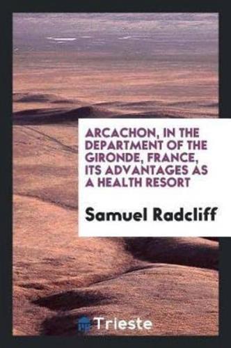 Arcachon, in the department of the Gironde, France, its advantages as a health resort