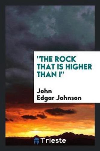 "The Rock that is Higher Than I"