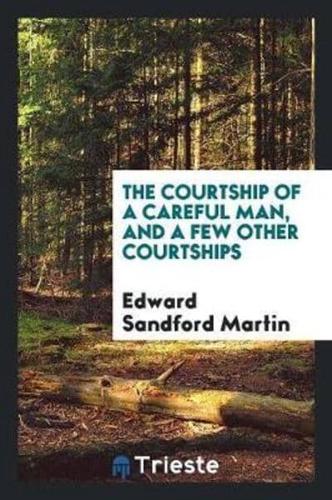 The courtship of a careful man, and a few other courtships