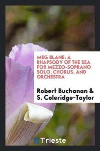 Meg Blane: A Rhapsody of the Sea for Mezzo-Soprano Solo, Chorus, and Orchestra