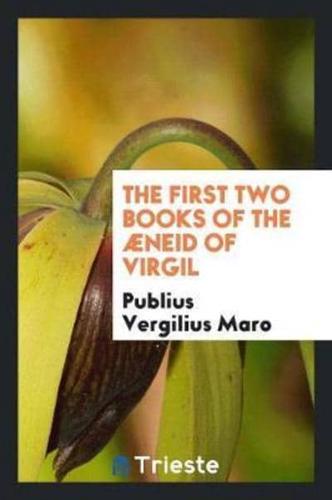 The First Two Books of the Ï¿½neid of Virgil