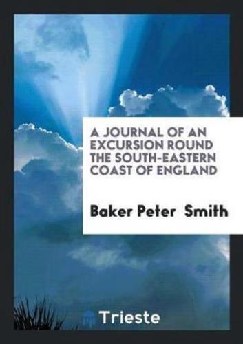 A Journal of an Excursion Round the South-Eastern Coast of England