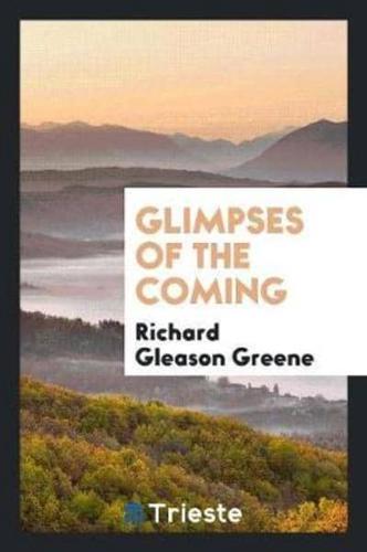 Glimpses of the Coming