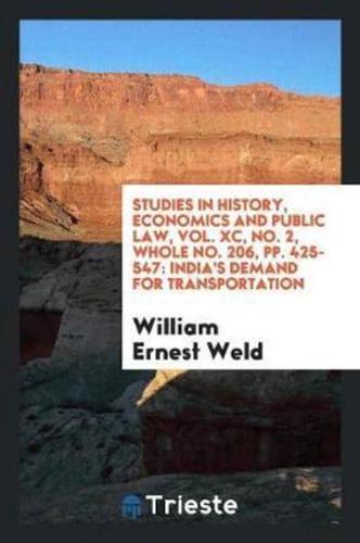 Studies in History, Economics and Public Law, Vol. XC, No. 2, Whole No. 206, pp. 425-547: India's Demand for Transportation