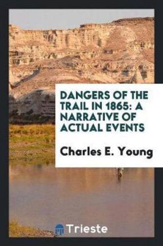 Dangers of the Trail in 1865: A Narrative of Actual Events